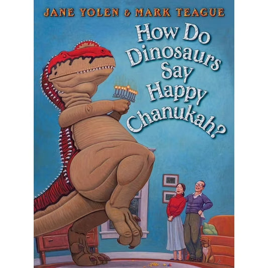 HOW DO DINOSAURS SAY HAPPY CHANUKAH